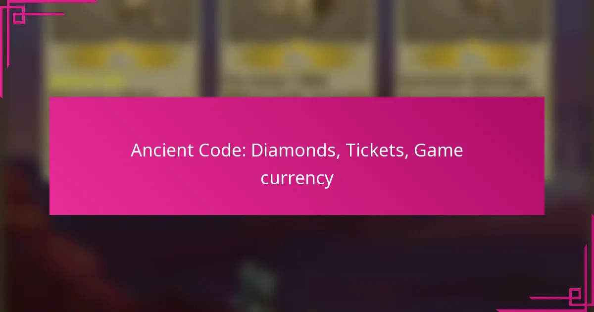 Ancient Code: Diamonds, Tickets, Game currency