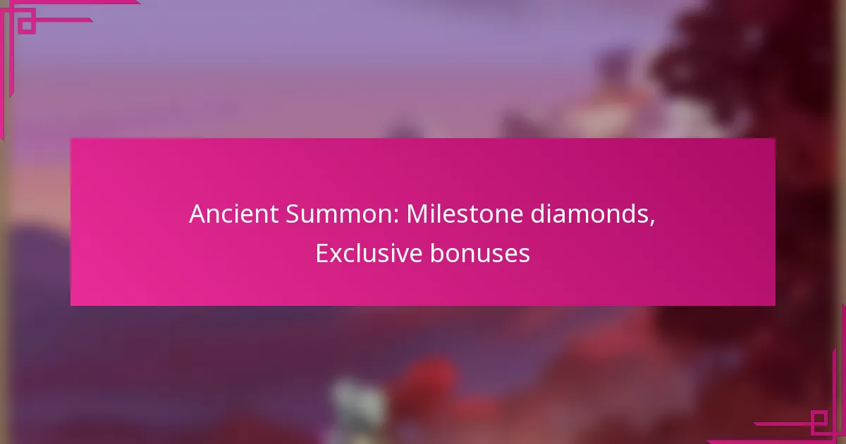 Ancient Summon: Milestone diamonds, Exclusive bonuses