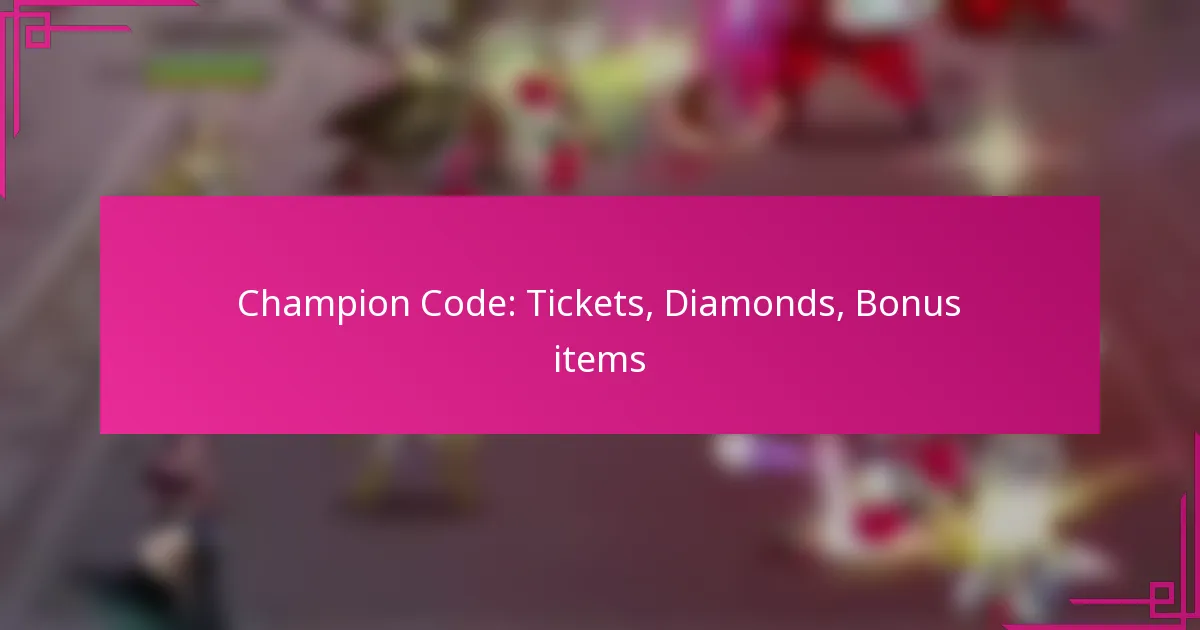 Champion Code: Tickets, Diamonds, Bonus items