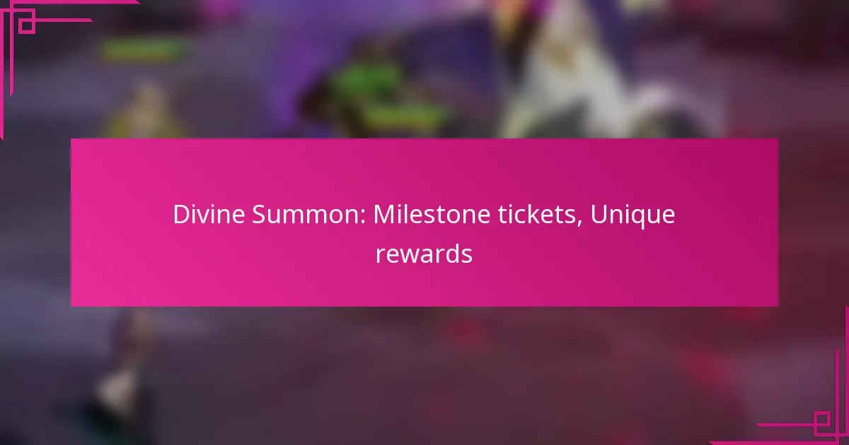 Divine Summon: Milestone tickets, Unique rewards