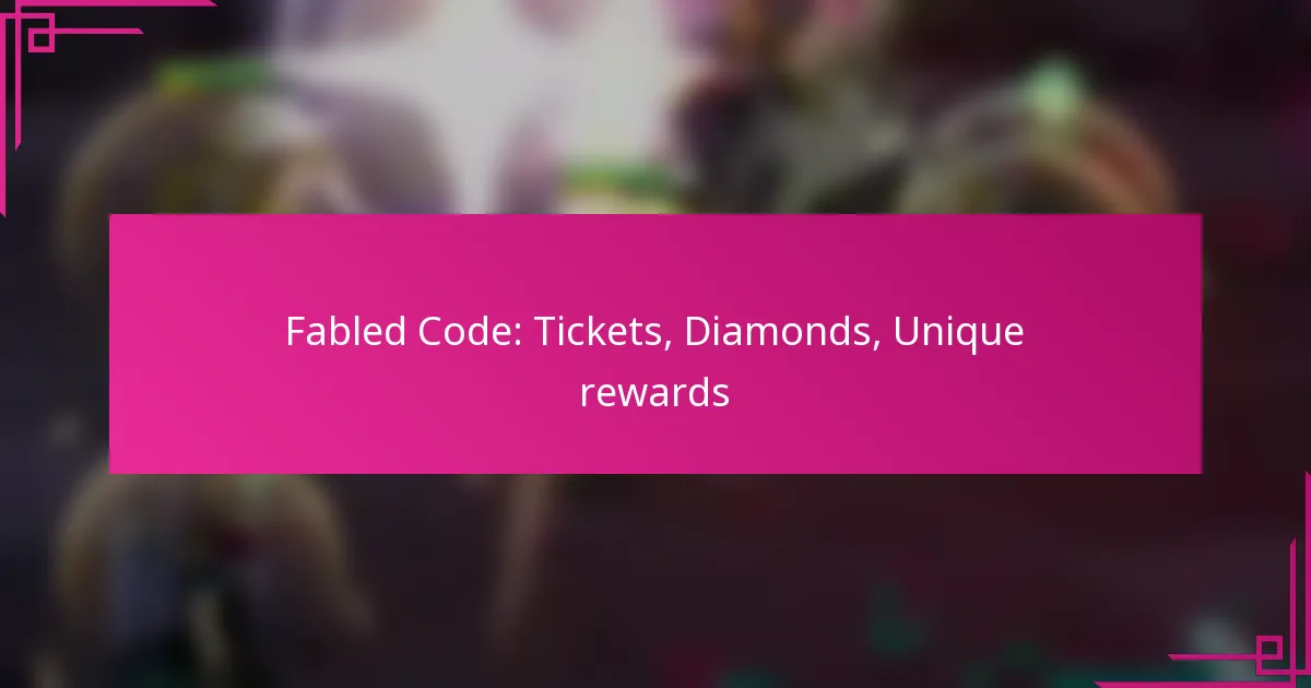 Fabled Code: Tickets, Diamonds, Unique rewards