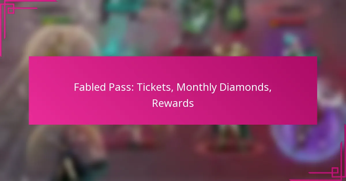Fabled Pass: Tickets, Monthly Diamonds, Rewards
