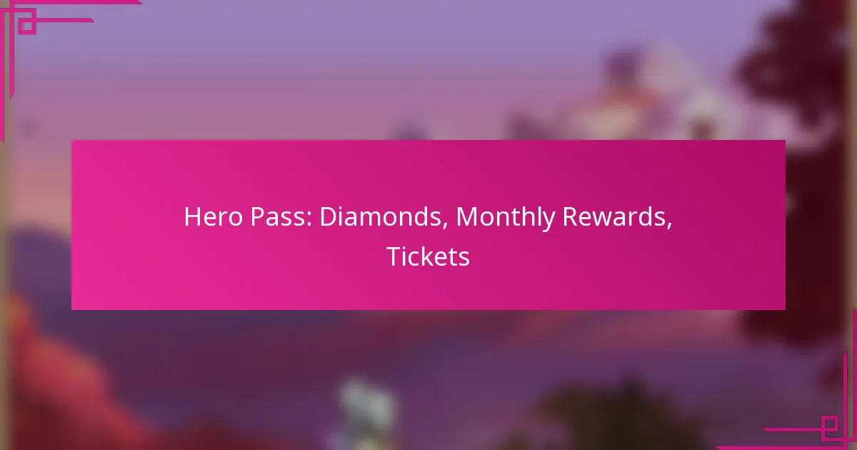 Hero Pass: Diamonds, Monthly Rewards, Tickets