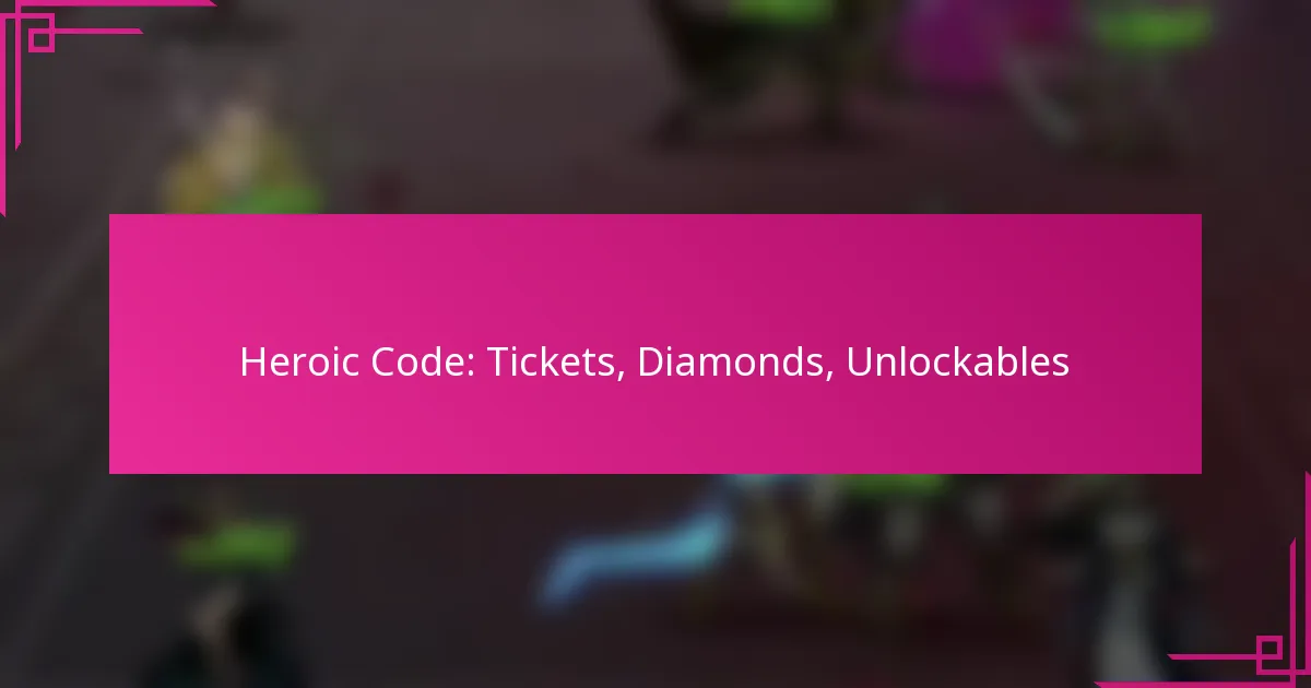 Heroic Code: Tickets, Diamonds, Unlockables