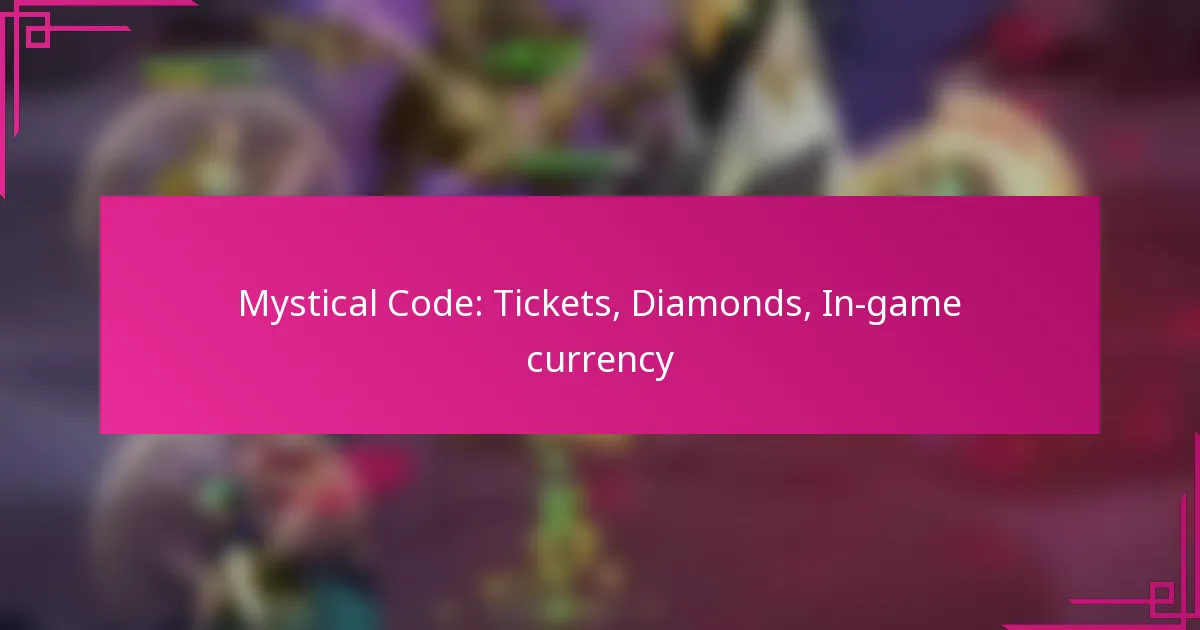 Mystical Code: Tickets, Diamonds, In-game currency
