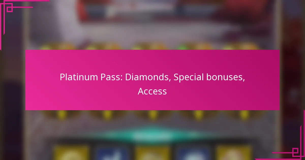 Platinum Pass: Diamonds, Special bonuses, Access