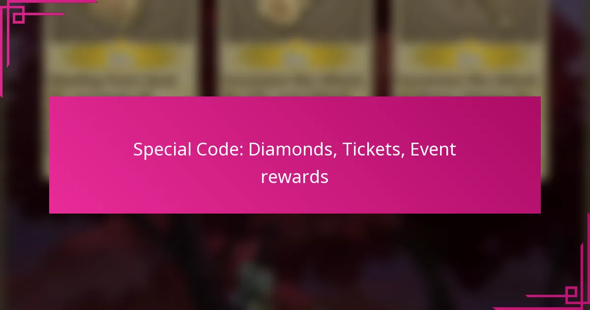 Special Code: Diamonds, Tickets, Event rewards