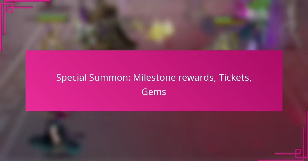 Special Summon: Milestone rewards, Tickets, Gems