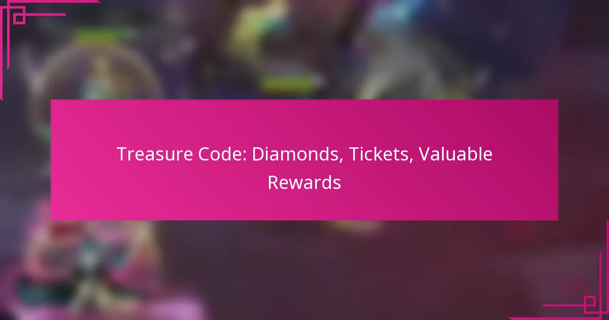 Treasure Code: Diamonds, Tickets, Valuable Rewards