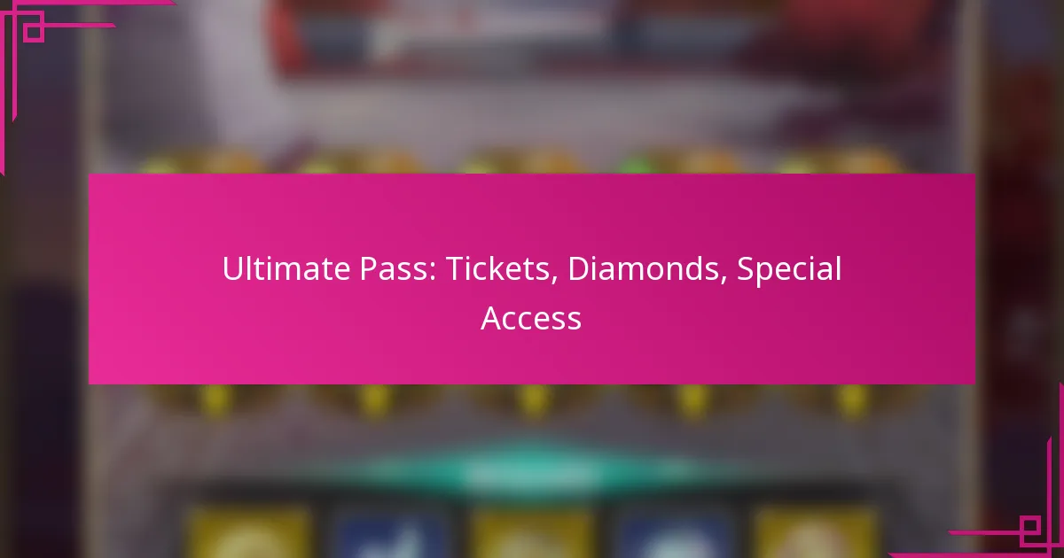 Ultimate Pass: Tickets, Diamonds, Special Access