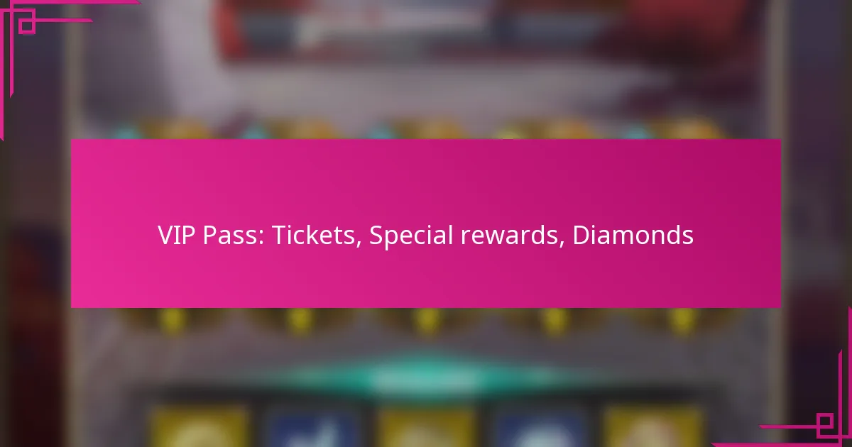 VIP Pass: Tickets, Special rewards, Diamonds