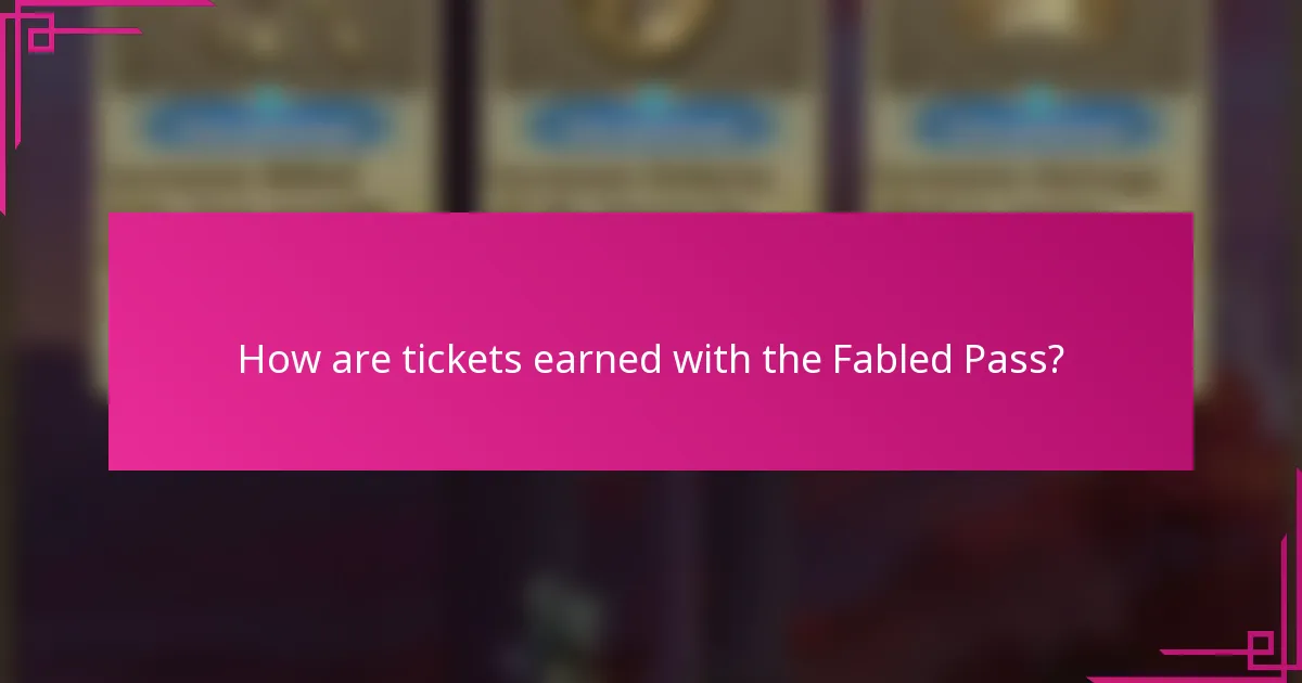 How are tickets earned with the Fabled Pass?