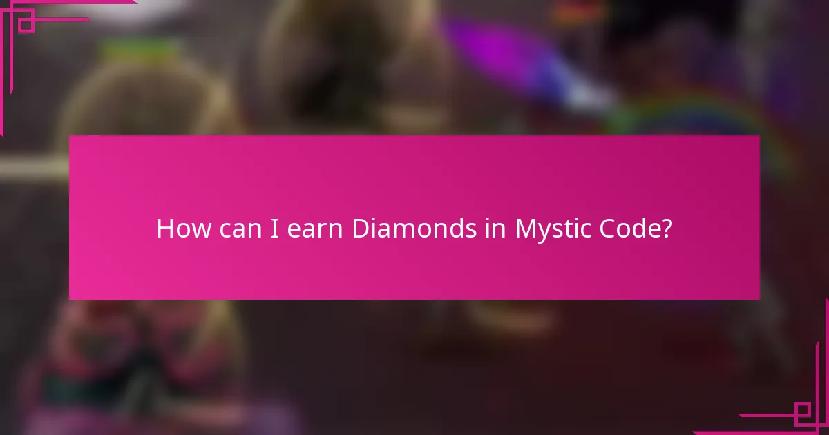 How can I earn Diamonds in Mystic Code?