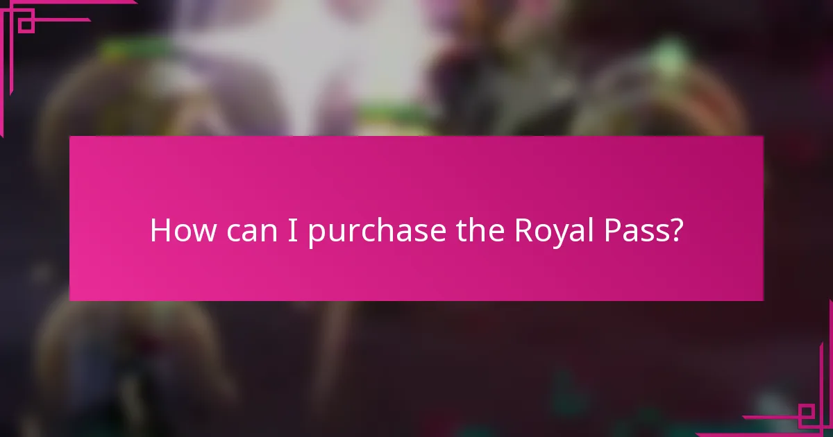 How can I purchase the Royal Pass?