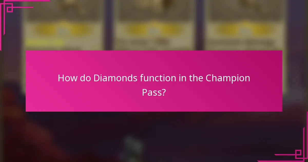 How do Diamonds function in the Champion Pass?