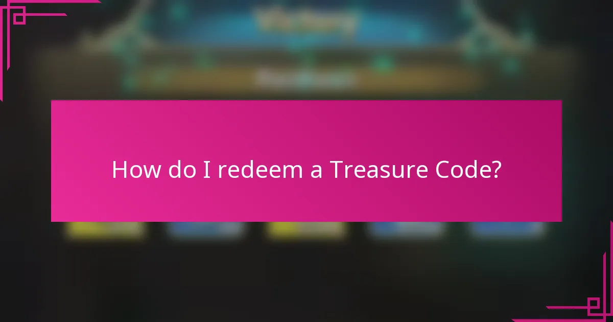 How do I redeem a Treasure Code?