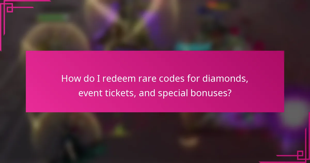 How do I redeem rare codes for diamonds, event tickets, and special bonuses?