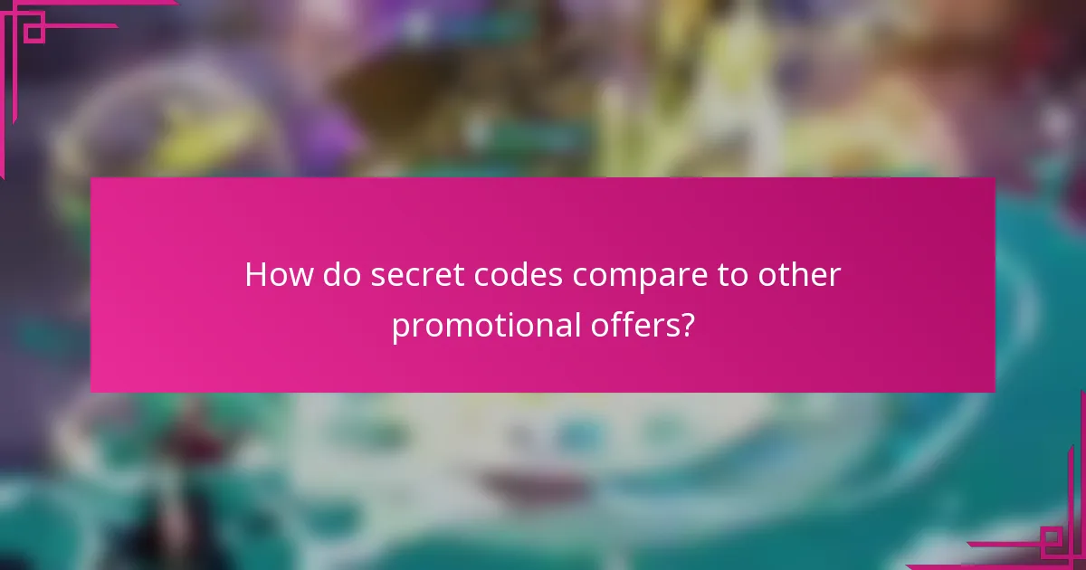 How do secret codes compare to other promotional offers?
