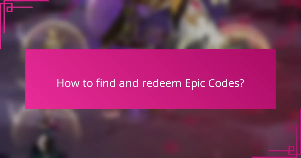 How to find and redeem Epic Codes?