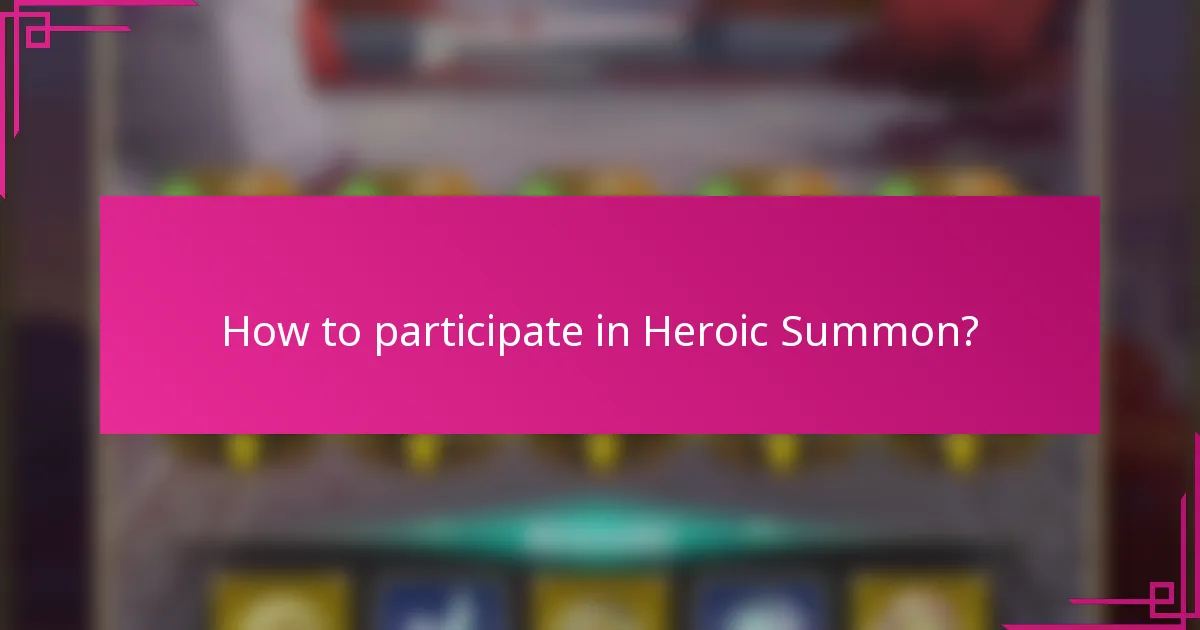 How to participate in Heroic Summon?