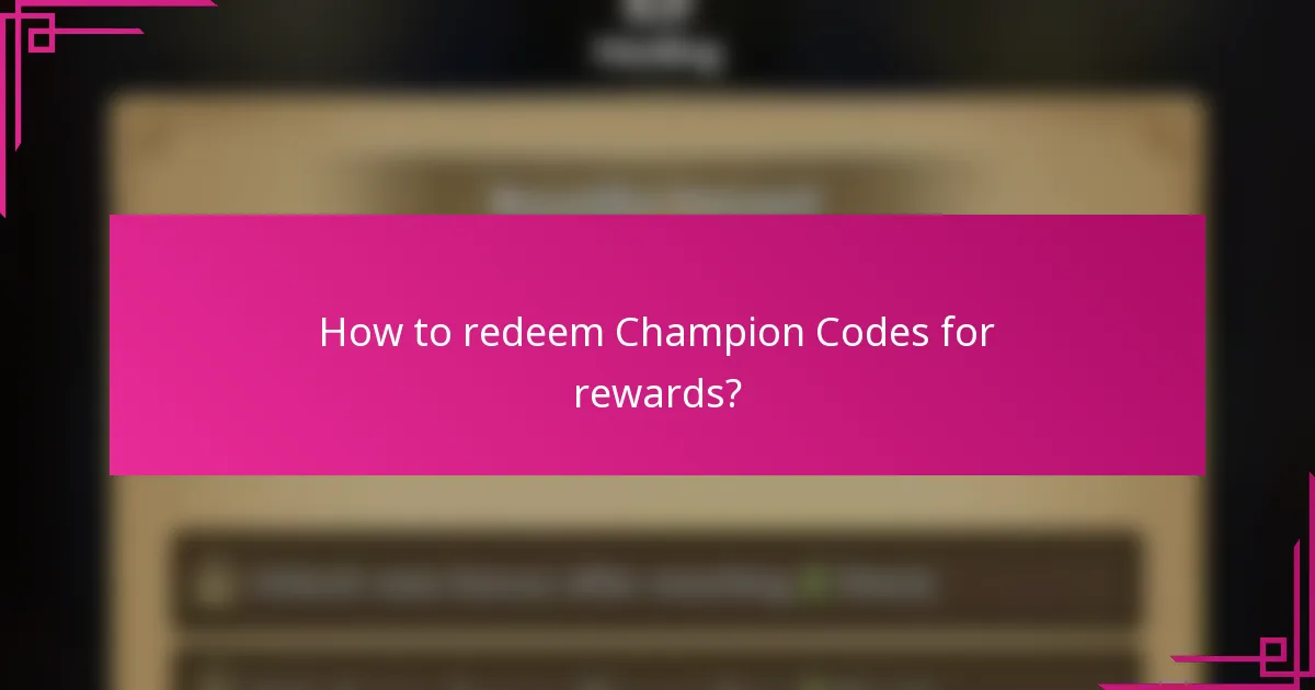 How to redeem Champion Codes for rewards?