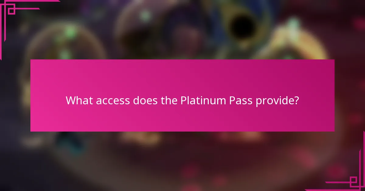 What access does the Platinum Pass provide?