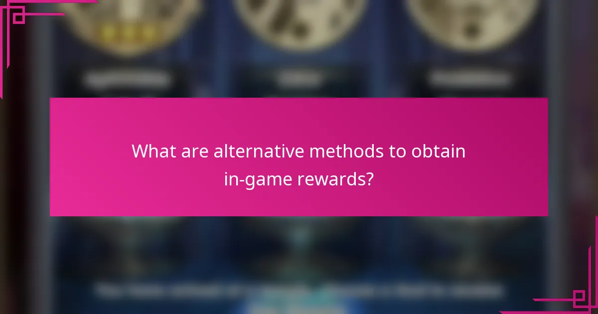 What are alternative methods to obtain in-game rewards?