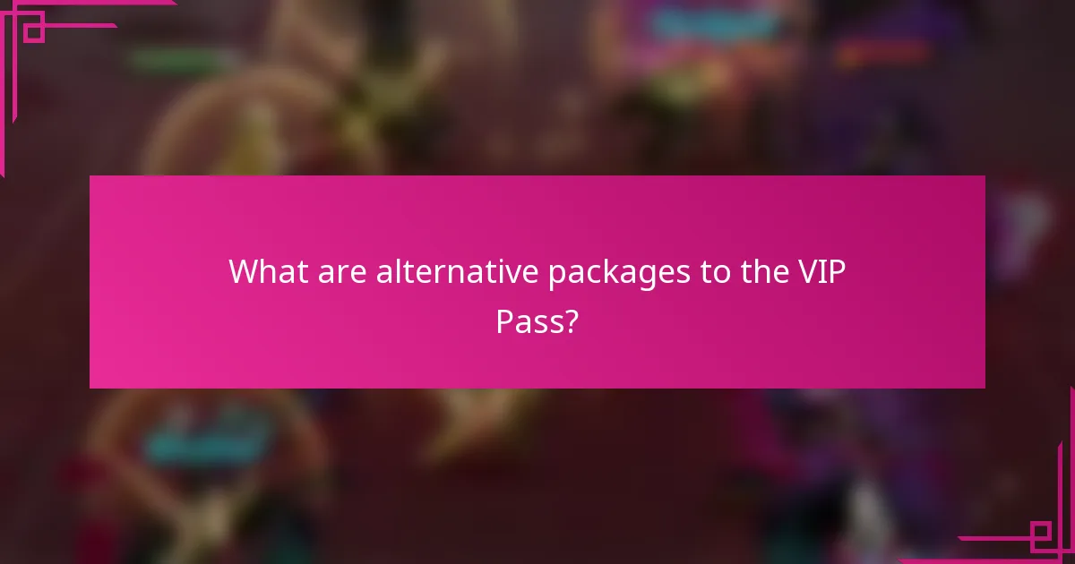 What are alternative packages to the VIP Pass?
