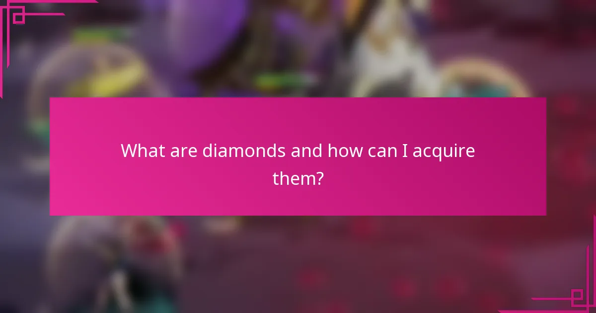 What are diamonds and how can I acquire them?