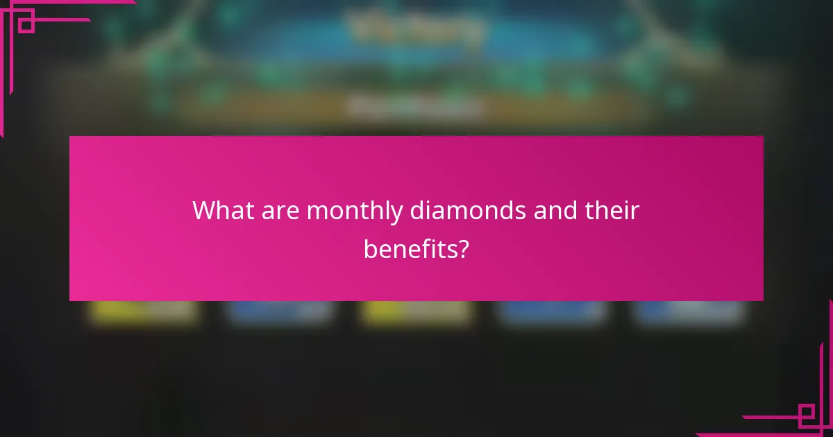What are monthly diamonds and their benefits?