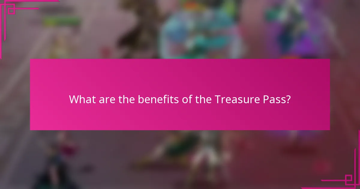 What are the benefits of the Treasure Pass?