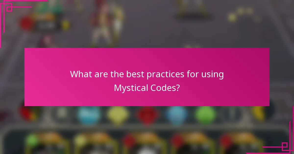 What are the best practices for using Mystical Codes?