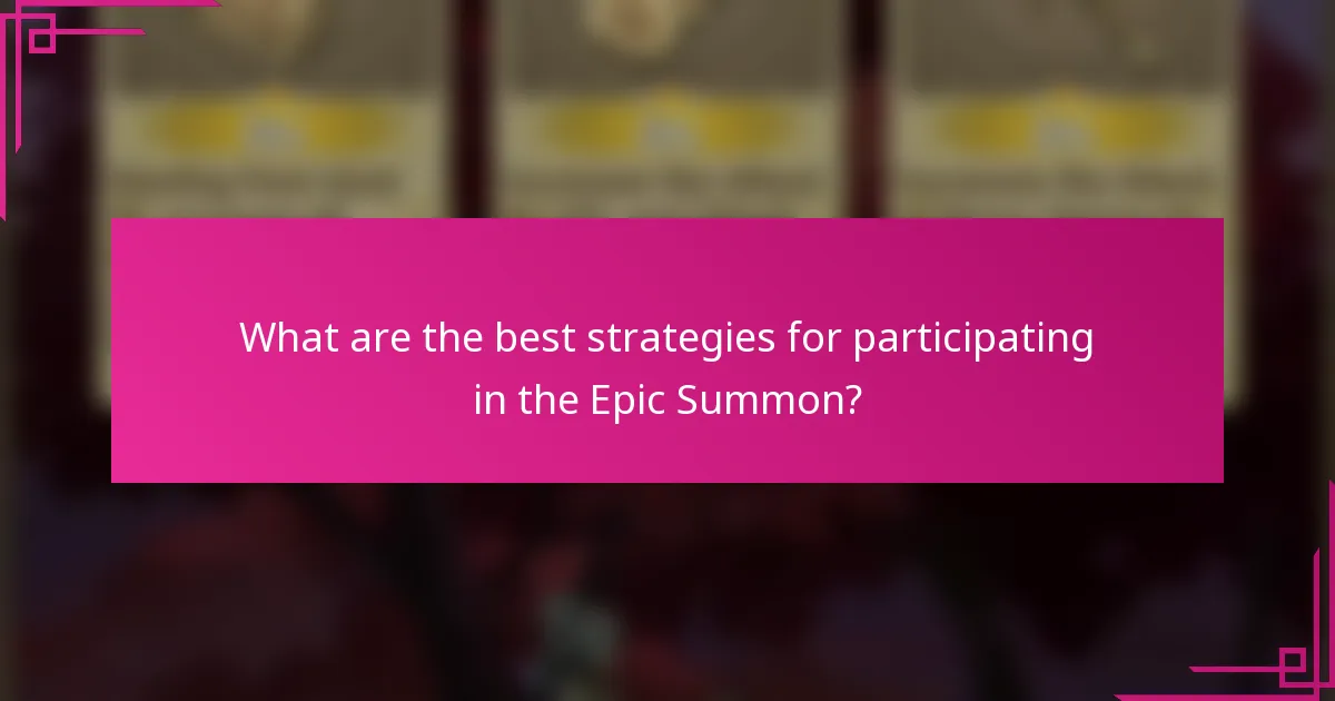 What are the best strategies for participating in the Epic Summon?