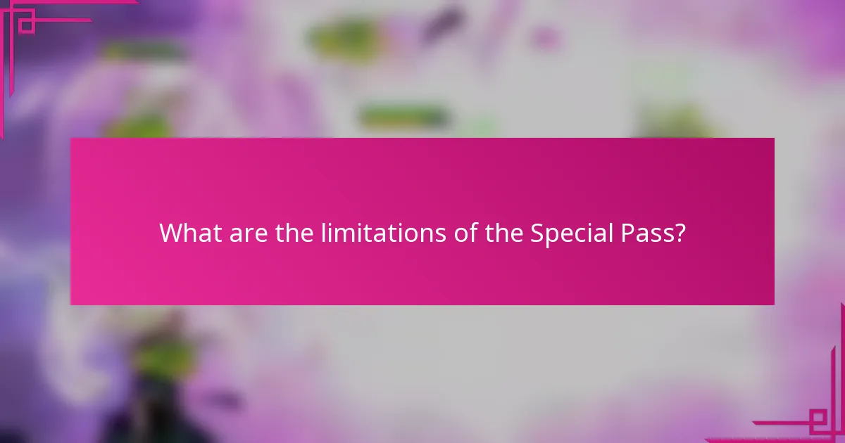 What are the limitations of the Special Pass?