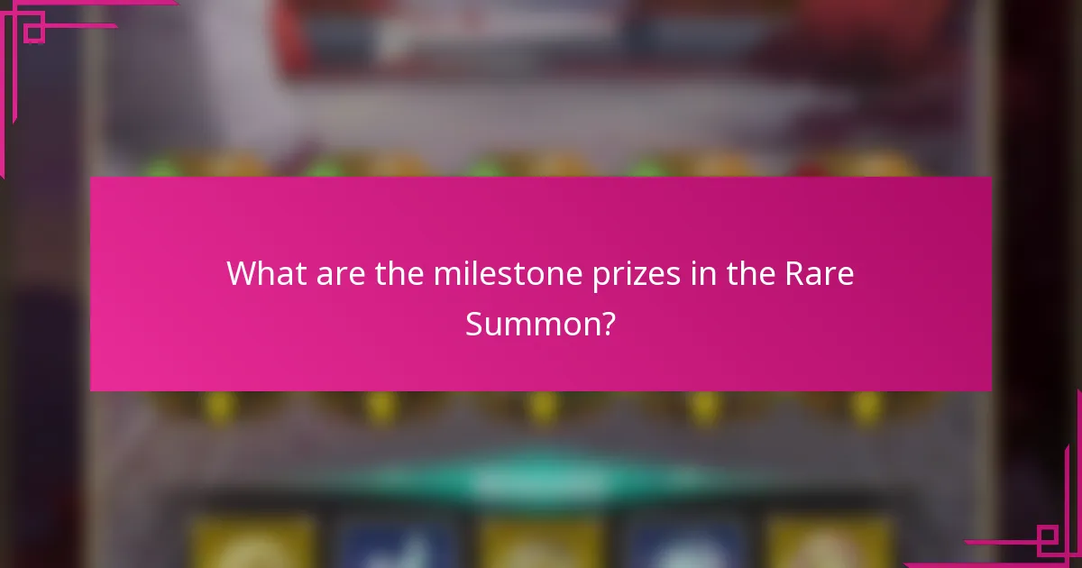 What are the milestone prizes in the Rare Summon?