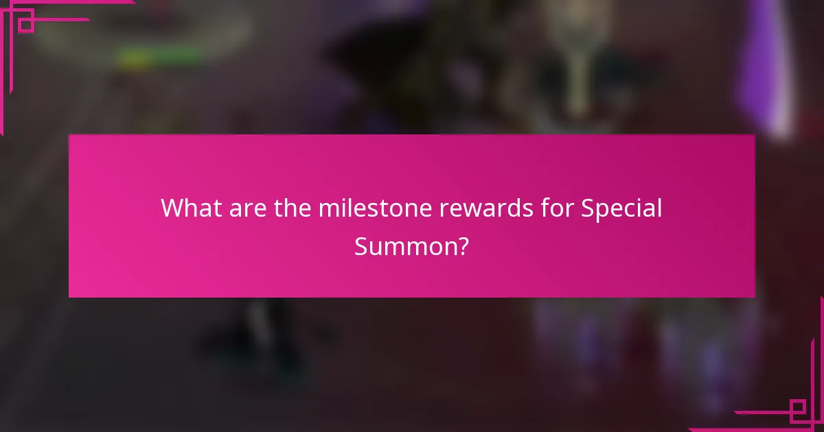 What are the milestone rewards for Special Summon?