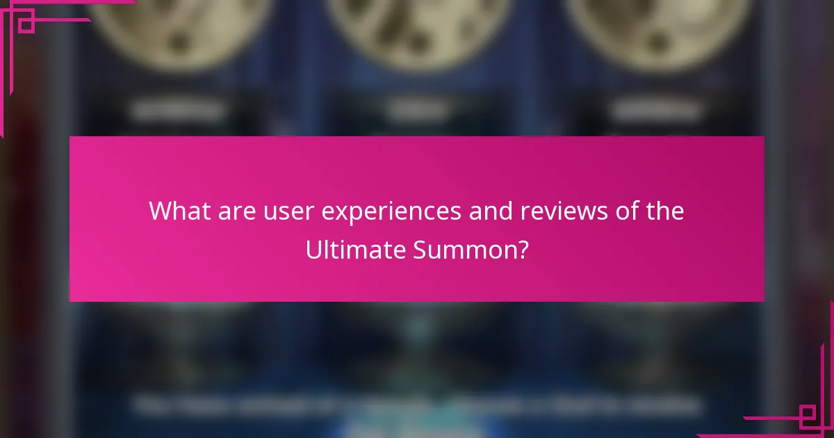 What are user experiences and reviews of the Ultimate Summon?