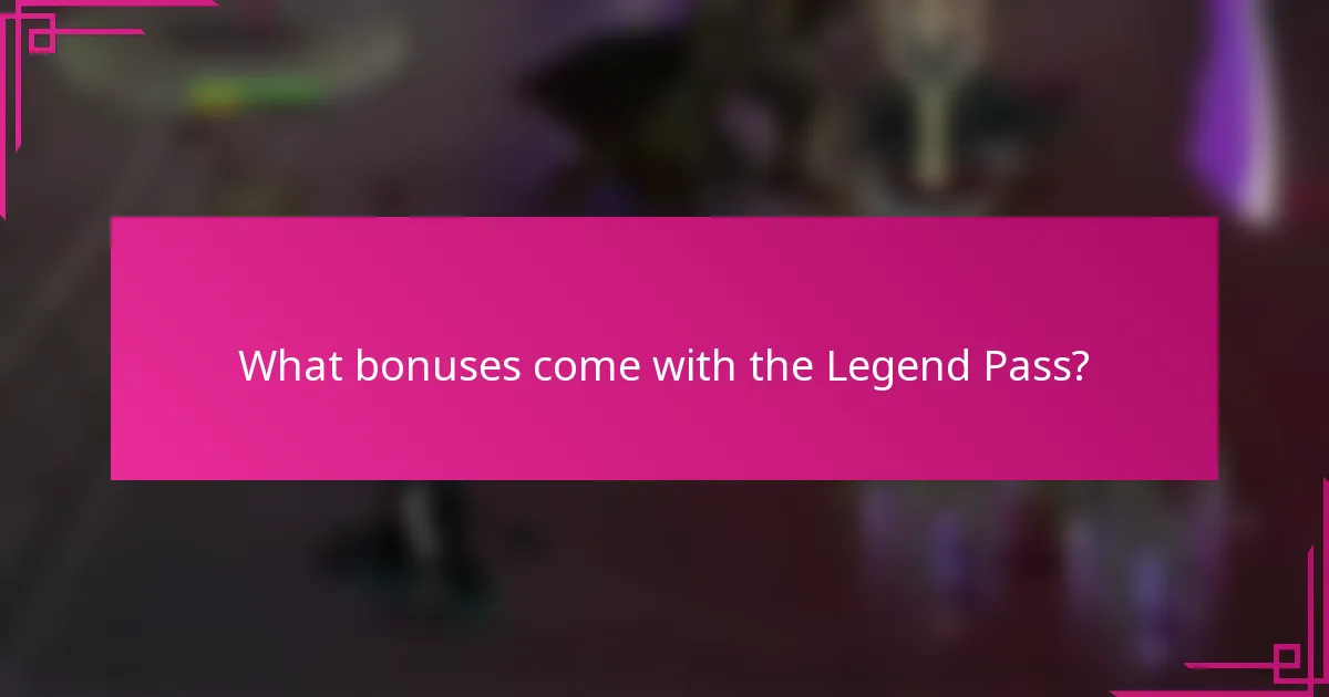 What bonuses come with the Legend Pass?