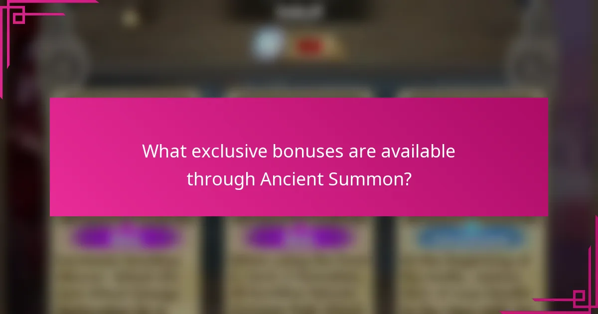 What exclusive bonuses are available through Ancient Summon?
