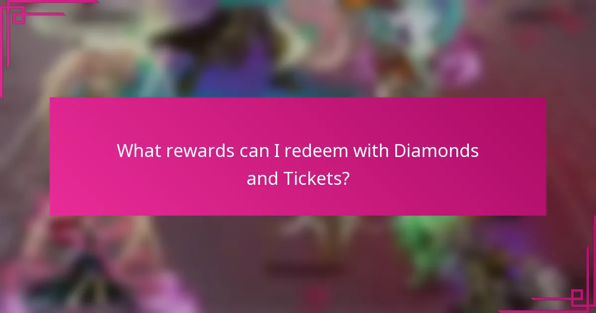 What rewards can I redeem with Diamonds and Tickets?