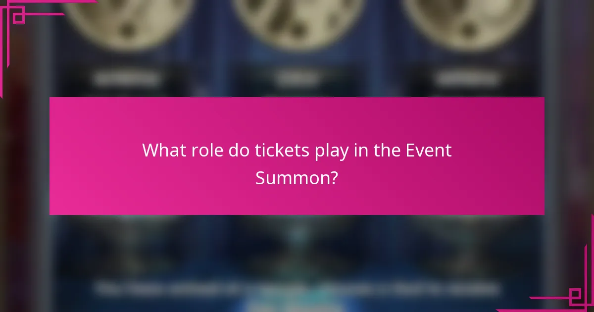 What role do tickets play in the Event Summon?