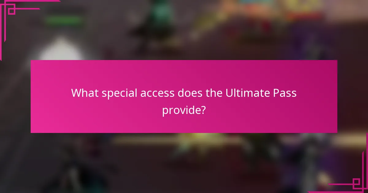 What special access does the Ultimate Pass provide?