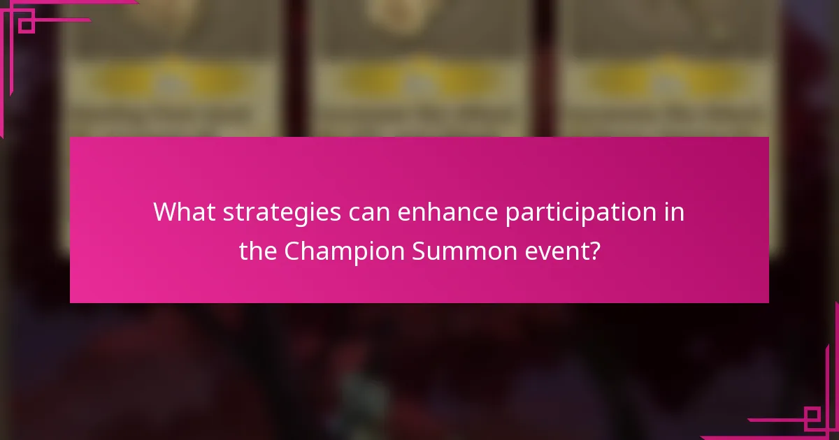 What strategies can enhance participation in the Champion Summon event?