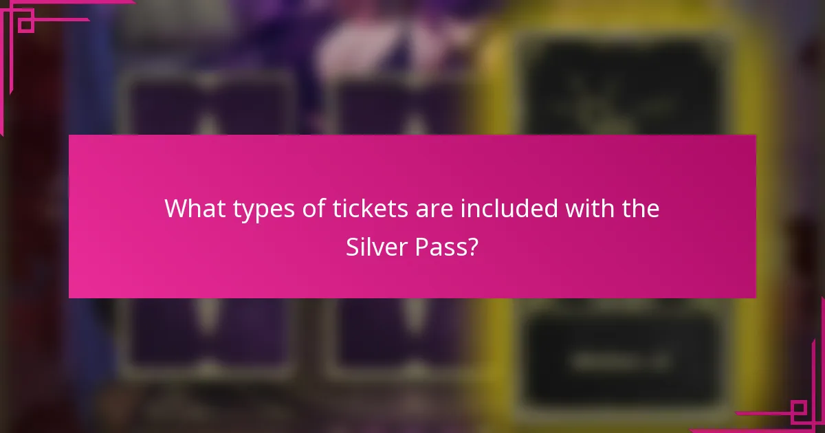 What types of tickets are included with the Silver Pass?
