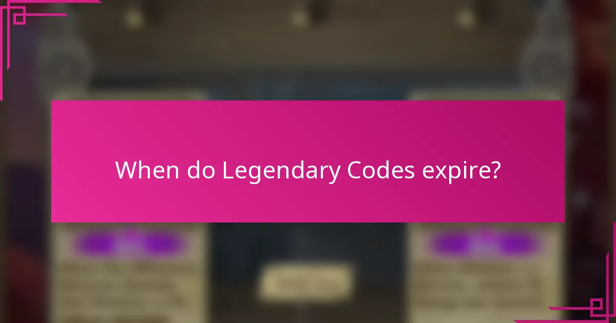 When do Legendary Codes expire?