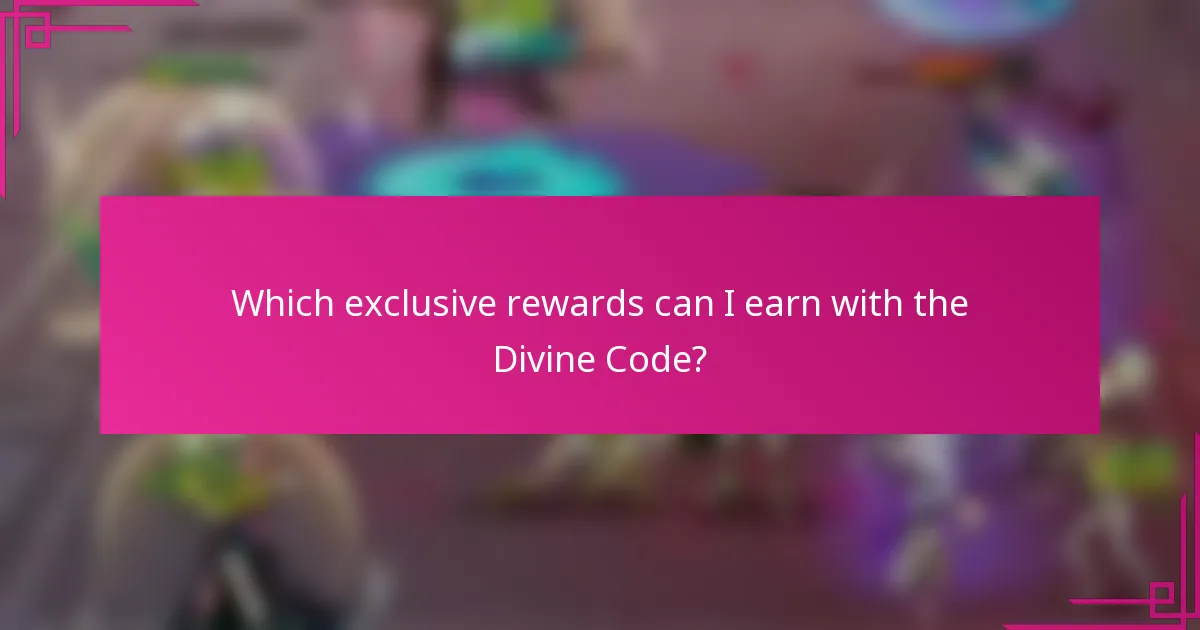 Which exclusive rewards can I earn with the Divine Code?