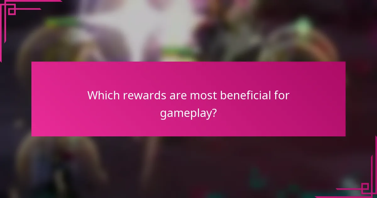 Which rewards are most beneficial for gameplay?